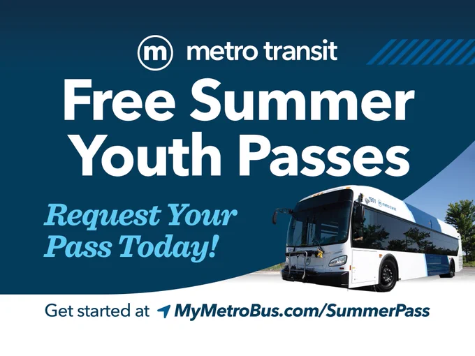 Metro Transit bus traveling along a roadway with promotional text that reads, "Free Summer Youth Passes. Request your pass today. Get started at MyMetroBus.com/SummerPass."