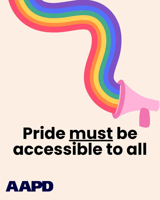 A pink megaphone emitting a flowing rainbow with the text 'Pride must be accessible to all' and the AAPD logo below.