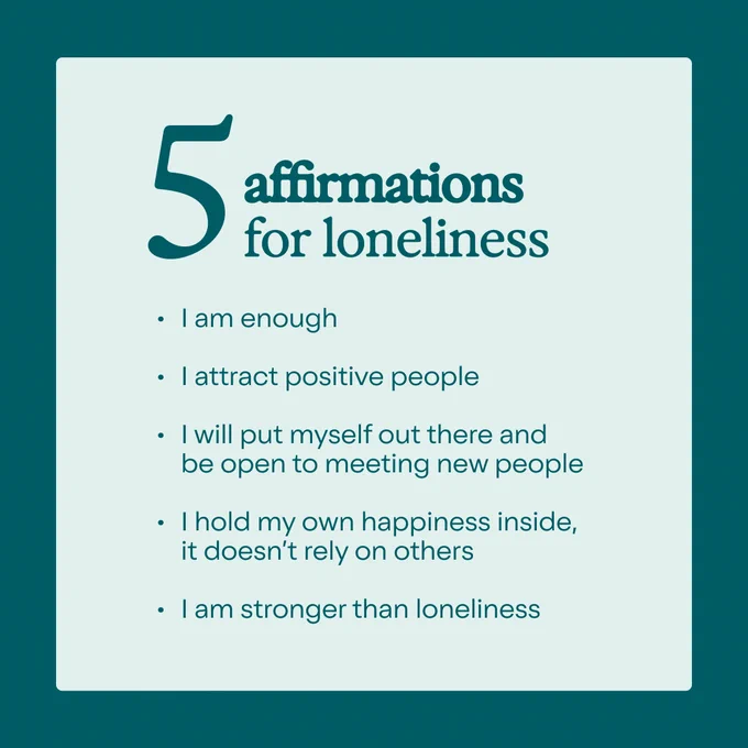 5 affirmations for loneliness: 
1. I am enough
2. I attract positive people
3. I will put myself out there and be open to meeting new people
4. I hold my own happiness inside, it doesn’t rely on others
5. I am stronger than loneliness