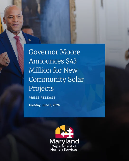 Graphic featuring Maryland Governor Wes Moore with a large blue text block in the center. The text reads: "Governor Moore Announces $43 Million for New Community Solar Projects. PRESS RELEASE. Tuesday, June 9, 2026." The bottom of the graphic features a solid dark background with the official Maryland Department of Human Services logo.