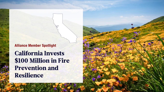 Alliance Member Spotlight: California Invests $100 Million in Fire Prevention and Resilience