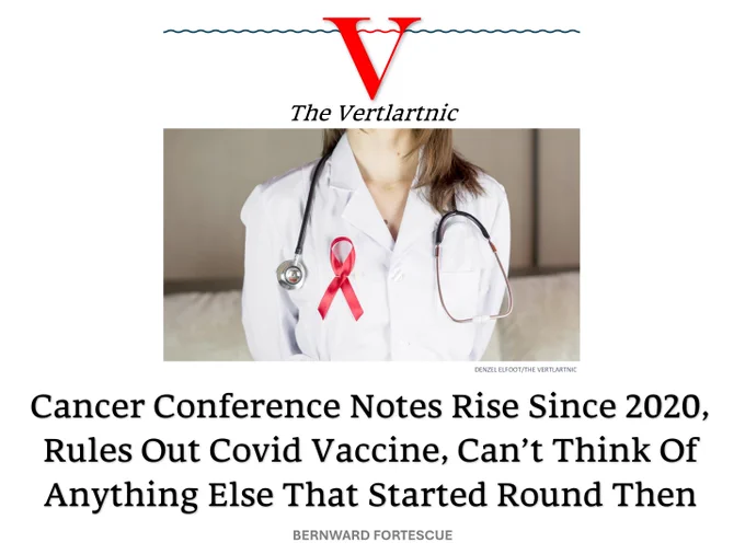 Someone pretending to be an oncologist, a bit like that conference of oncologists.

Headline:
Cancer Conference Notes Rise Since 2020, Rules Out Covid Vaccine, Can’t Think Of Anything Else That Started Round Then
Story by Denzel Elfoot and Bernward Fortescue

Photo from Unsplash