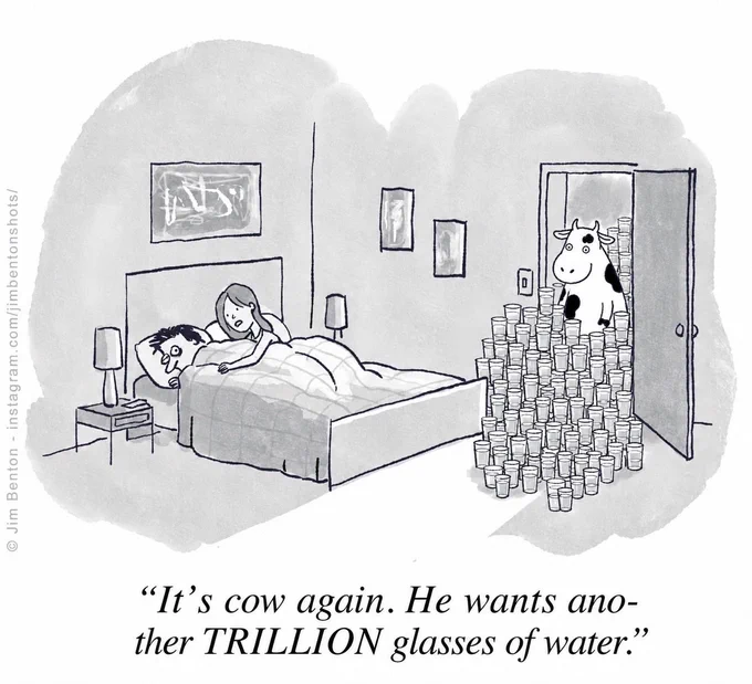 New Yorker cartoon of a wife waking her husband, who has dark circles under his eyes, and a cow at the door of their bedroom, with the caption “It’s cow again. He wants another TRILLION glasses of water.”