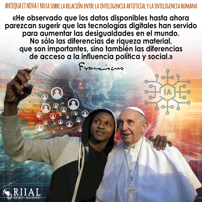 «He observado que los datos disponibles hasta ahora parezcan sugerir que las #tecnologíasdigitales han servido para aumentar las desigualdades en el mundo. No sólo las diferencias de riqueza material, que son importantes, sino también las diferencias de acceso a la influencia política y social.» #PapaFrancisco #antiquaetnova https://bit.ly/3PXJJuU #riial #centroguadalupe #serredhacerred #IA #inteligenciaartificial 