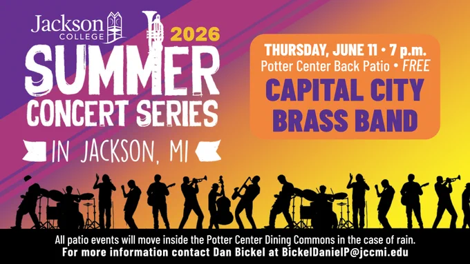 Jackson College 2026 Summer Concert Series in Jackson, MI featuring Capital City Brass Band, 
Thursday, June 11, 7 p.m. Potter Center Back Patio, FREE. 
For more information, contact Dan Bickel, BickelDanielP@jccmi.edu. 