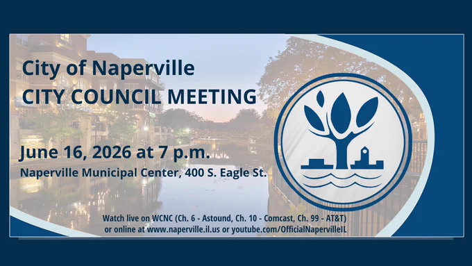 Event graphic for the City of Naperville City Council Meeting on June 16, 2026, at 7 p.m. held at the Naperville Municipal Center. Includes live viewing information for WCNC cable channels, the city website and YouTube. Background shows the Riverwalk at dusk.