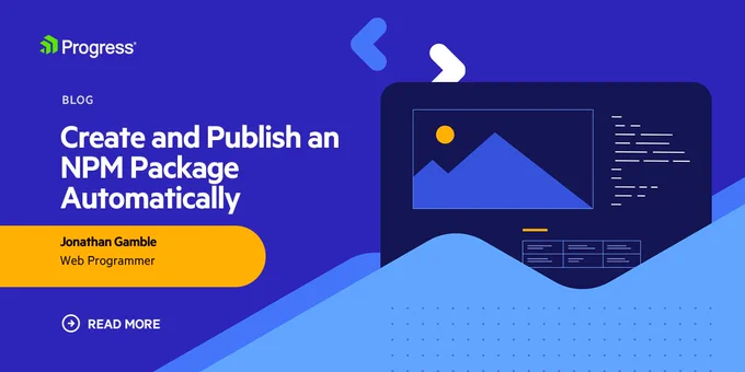 Blog banner: 
Create and Publish an NPM Package Automatically by Jonathan Gamble, Web Programmer