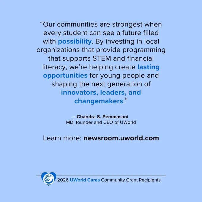 The image contains a quote discussing the impact of investing in local organizations to support STEM and financial literacy. It emphasizes creating opportunities for young people and shaping future innovators and leaders. Attributed to Chandra S. Pemmasani, MD, founder and CEO of UWorld. The bottom includes a call to action: "Learn more: newsroom.uworld.com" and mentions "2026 UWorld Cares Community Grant Recipients."