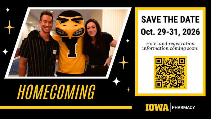 Graphic promoting University of Iowa Pharmacy Homecoming 2026. A photo shows two individuals posing with the University of Iowa mascot, Herky the Hawk. Text on the right reads “Save the Date” with event dates Oct. 29–31, 2026, and notes that hotel and registration information are coming soon. A QR code and Iowa Pharmacy logo appear at the bottom of the black-and-gold design.