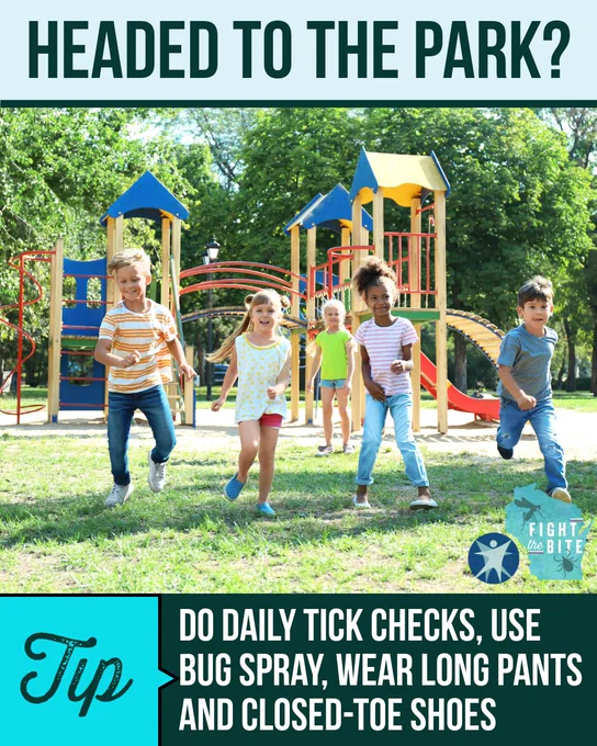 Kids in front of a play structure at a park. Headed to the park? Tip: Do daily tick checks, Use bug spray, wear long pants and closed-toe shoes. Fight the Bite logo. Wisconsin DHS logo. 

