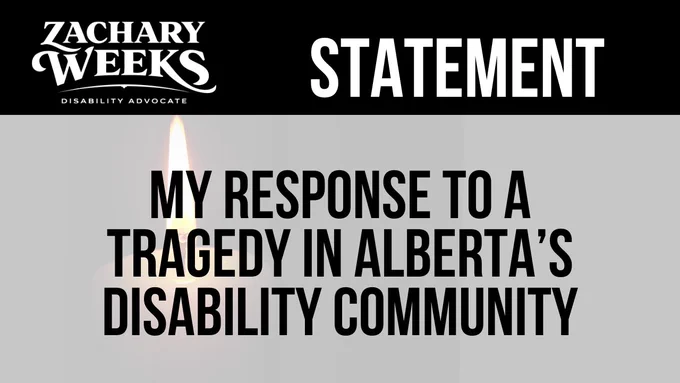 A memorial-style statement graphic branded with the Zachary Weeks Disability Advocate logo in the top left and the word “STATEMENT” in large white letters across a black header. The background is a soft grey with a single lit candle positioned behind the text, creating a subdued and reflective tone. Large black capital letters in the centre read: “MY RESPONSE TO A TRAGEDY IN ALBERTA’S DISABILITY COMMUNITY.” The overall design conveys grief, remembrance, and reflection.