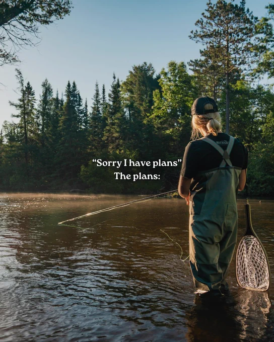 Person fly fishing in a shallow river surrounded by forest with overlay text reading Sorry I have plans. The plans.