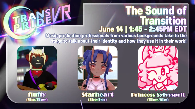 Event graphic for Trans Pride VR 2026 titled "The Sound of Transition". The panel takes place on June 14 from 1:45 to 2:45 PM EDT. The description reads: "Music production professionals from various backgrounds take to the stage to talk about their identity and how they use it in their work!"

Below the text are three panelist avatars in rounded square frames: On the left is fluffy (She/They), a dark-furred animal avatar with blonde hair and small white horns, holding a yellow guitar. In the middle is Starheart (She/Her), an anime-style elf avatar with blue hair tied in buns, red eyes, and orange horns. On the right is Princess Sylvysprit (They/She), a pink-and-white 2D cartoon cat-like avatar wearing a crown and winking. The Trans Pride VR logo is visible in the top left corner.