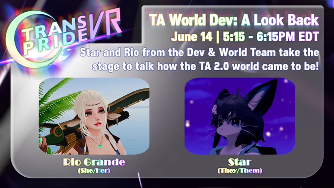Event graphic for Trans Pride VR 2026 titled "TA World Dev: A Look Back". The panel takes place on June 14 from 5:15 to 6:15 PM EDT. The description reads: "Star and Rio from the Dev & World Team take the stage to talk how the TA 2.0 world came to be!"

Below the text are two panelist avatars in rounded rectangular frames: On the left is Rio Grande (She/Her), a virtual avatar with long blonde braided hair, deer-like ears, and a large weapon strapped to her back against a tropical beach backdrop. On the right is Star (They/Them), a small, dark blue furry animal avatar with large bat-like ears, standing against a dark blue, starry night background. The Trans Pride VR logo is positioned in the top left corner.