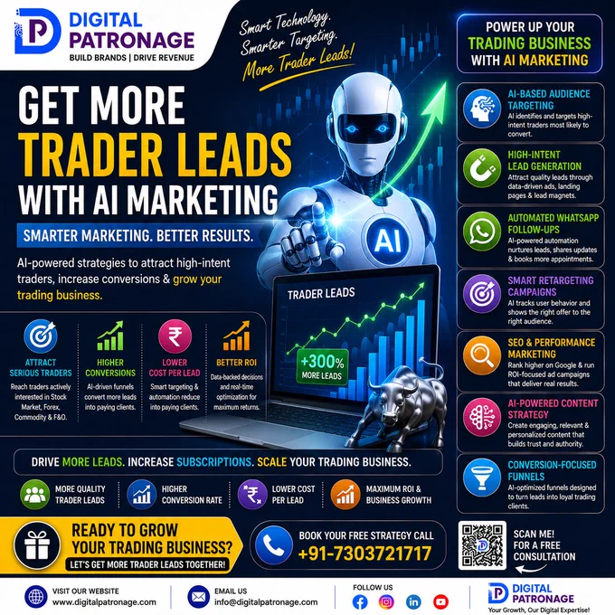🤖📈 Get More Trader Leads with AI Marketing!

AI-powered digital marketing helps trading and advisory businesses attract serious traders, improve lead quality, and increase conversions through smart targeting & automation.

✅ AI-Based Audience Targeting
✅ High-Intent Lead Generation
✅ Automated WhatsApp Follow-Ups
✅ Smart Retargeting Campaigns
✅ SEO & Performance Marketing
✅ AI-Powered Content Strategy
✅ Conversion-Focused Funnels

With AI marketing, you can reach traders actively interested in Stock Market, Forex, Commodity & F&O trading while reducing lead costs and improving ROI. 🚀

To Grow your business strategically, Reach Digital Patronage

🌐 Visit us: www.digitalpatronage.com

📞 Contact us:  91-7303721717

#TraderLeads #AIMarketing #LeadGeneration #StockMarketMarketing #ForexMarketing #CommodityTrading #PerformanceMarketing #DigitalMarketing #WhatsAppMarketing #SEO #FinancialMarketing #FintechMarketing #DigitalPatronage