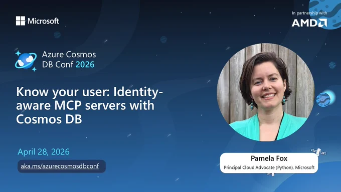 Pamela Fox, Principal Cloud Advocate for Python at Microsoft, building an identity-aware MCP server on Azure Cosmos DB.