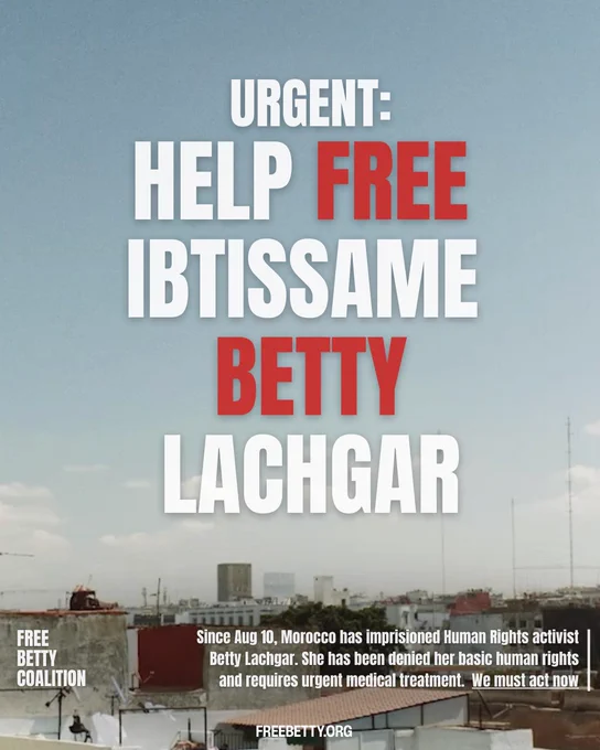 "Campaign poster with bold white and red text reading 'URGENT: HELP FREE IBTISSAME BETTY LACHGAR' overlaid on a cityscape. Text states: 'Since Aug 10, Morocco has imprisoned Human Rights activist Betty Lachgar. She has been denied her basic human rights and requires urgent medical treatment. We must act now.' Free Betty Coalition logo in lower left, freebetty.org at bottom."