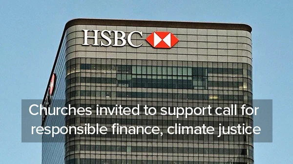 Photo shows HSBC building with the text "Churches invited to support call for responsible finance, climate justice"