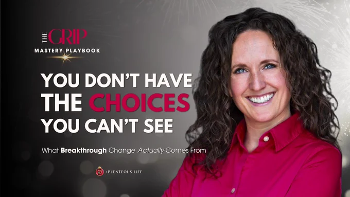 Title image for The Grip Mastery Playbook. A confident woman with curly dark hair and blue eyes smiles directly at the camera, wearing a bright pink blouse. She is positioned on the right side of a wide-format image against a dark gradient background with soft bokeh light effects. Bold white and red text on the left reads: YOU DON'T HAVE THE CHOICES YOU CAN'T SEE. Below in mixed-weight type: What Breakthrough Change Actually Comes From. The Grip Mastery Playbook logo appears in the upper left. The Plenteous Life logo anchors the bottom center. The image introduces an issue for mission-driven founders on System 1 decision-making, invisible leadership patterns, and what it takes to cross the perceptual threshold that produces breakthrough results.