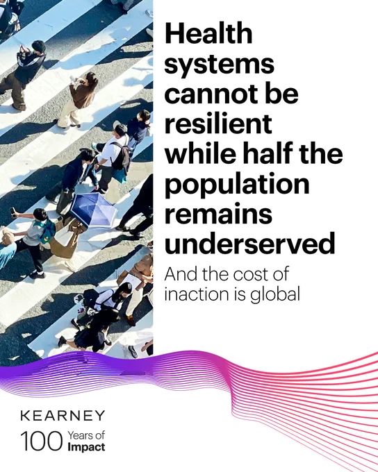 People with umbrellas and bags cross a street at a crosswalk. A text message on the right reads, "Health systems cannot be resilient while half the population remains underserved. And the cost of inaction is global." The bottom left features the Kearney logo with "100 Years of Impact.