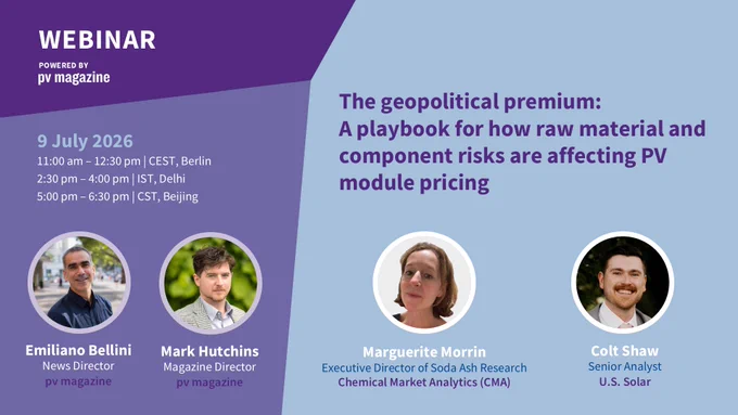 This image is a promotional graphic for a webinar titled "The Geopolitical Premium: A playbook for how raw material and component risks are affecting PV module pricing." It is scheduled for July 9, 2026, with listed times for Berlin, Delhi, and Beijing. The event is hosted by PV Magazine. Featured speakers include Emiliano Bellini, Mark Hutchins, Marguerite Morrin from CMA, and Colt Shaw from U.S. Solar.