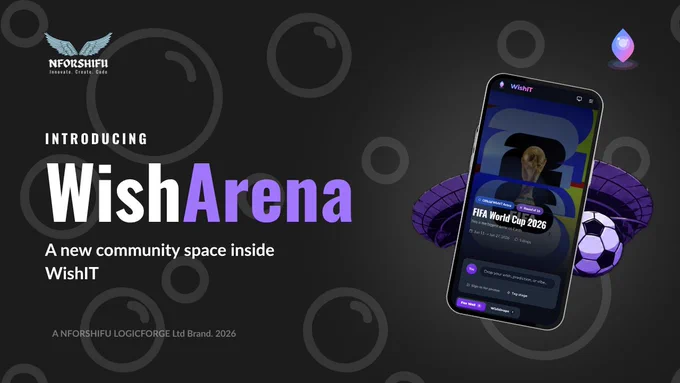 NFORSHIFU234 Dev introducing WishArena dark banner showing WishArena headline with live FIFA World Cup 2026 arena page on mobile phone mockup stadium graphic and A new community space inside WishIT tagline on dark background