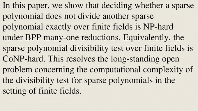 In this paper, we show that deciding whether a sparse polynomial does not divide another sparse polynomial exactly over finite fields is NP-hard under BPP many-one reductions. Equivalently, the sparse polynomial divisibility test over finite fields is CoNP-hard. This resolves the long-standing open problem concerning the computational complexity of the divisibility test for sparse polynomials in the setting of finite fields.