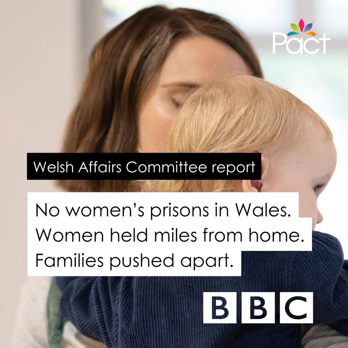 An adult holds a young child in a close hug. Overlaid text reads: “Welsh Affairs Committee report. No women’s prisons in Wales. Women held miles from home. Families pushed apart.” Pact logo appears in the top right, and a BBC logo sits at the bottom right.