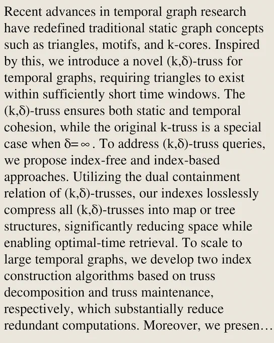 Recent advances in temporal graph research have redefined traditional static graph concepts such as triangles, motifs, and k-cores. Inspired by this, we introduce a novel (k,δ)-truss for temporal graphs, requiring triangles to exist within sufficiently short time windows. The (k,δ)-truss ensures both static and temporal cohesion, while the original k-truss is a special case when δ=∞. To address (k,δ)-truss queries, we propose index-free and index-based approaches. Utilizing the dual containment relation of (k,δ)-trusses, our indexes losslessly compress all (k,δ)-trusses into map or tree structures, significantly reducing space while enabling optimal-time retrieval. To scale to large temporal graphs, we develop two index construction algorithms based on truss decomposition and truss maintenance, respectively, which substantially reduce redundant computations. Moreover, we present techniques for the dynamic maintenance of the proposed indexes. The experimental results demonstrate that in