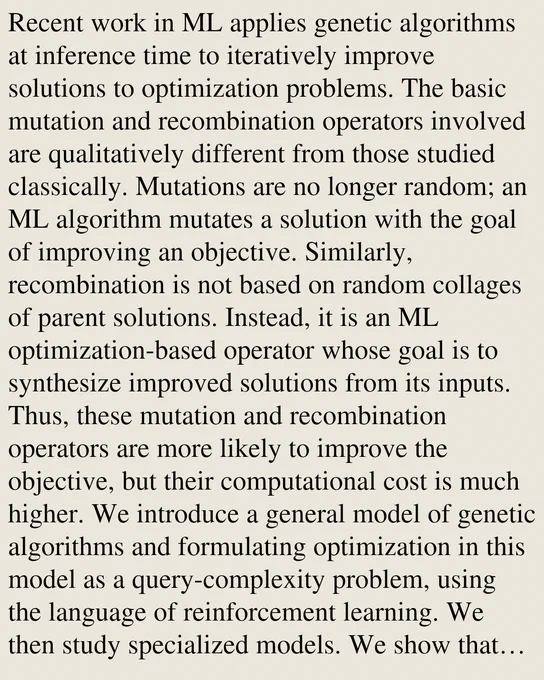 Recent work in ML applies genetic algorithms at inference time to iteratively improve solutions to optimization problems. The basic mutation and recombination operators involved are qualitatively different from those studied classically. Mutations are no longer random; an ML algorithm mutates a solution with the goal of improving an objective. Similarly, recombination is not based on random collages of parent solutions. Instead, it is an ML optimization-based operator whose goal is to synthesize improved solutions from its inputs. Thus, these mutation and recombination operators are more likely to improve the objective, but their computational cost is much higher. We introduce a general model of genetic algorithms and formulating optimization in this model as a query-complexity problem, using the language of reinforcement learning. We then study specialized models. We show that some optimization problems require generation, mutation, and recombination to be solved. We then obtain quali
