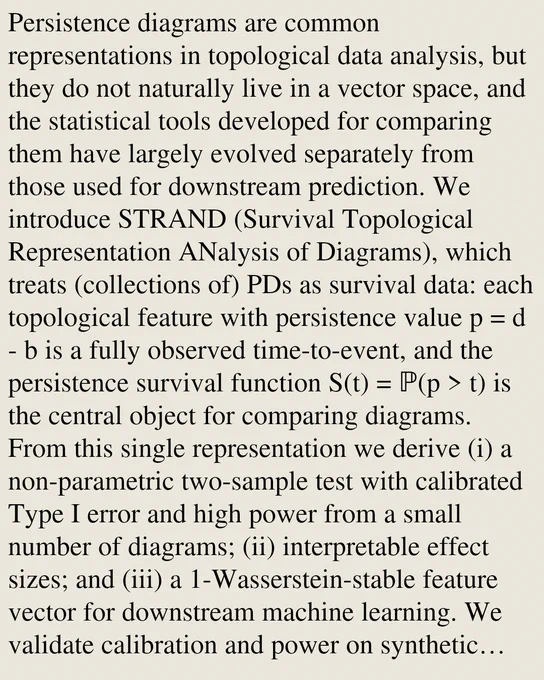 Persistence diagrams are common representations in topological data analysis, but they do not naturally live in a vector space, and the statistical tools developed for comparing them have largely evolved separately from those used for downstream prediction. We introduce STRAND (Survival Topological Representation ANalysis of Diagrams), which treats (collections of) PDs as survival data: each topological feature with persistence value p = d - b is a fully observed time-to-event, and the persistence survival function S(t) = ℙ(p > t) is the central object for comparing diagrams. From this single representation we derive (i) a non-parametric two-sample test with calibrated Type I error and high power from a small number of diagrams; (ii) interpretable effect sizes; and (iii) a 1-Wasserstein-stable feature vector for downstream machine learning. We validate calibration and power on synthetic manifolds with controlled topology, demonstrate competitive vectorisation across 14 graph and 3D poi