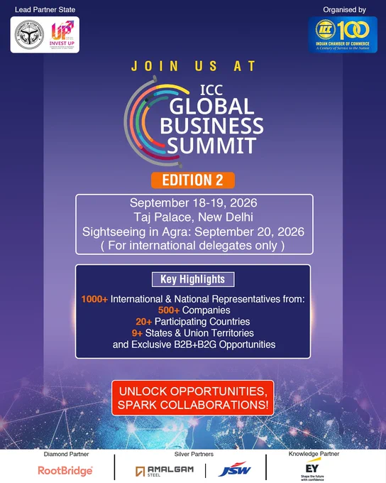 The Momentum Continues

Following the remarkable success of its inaugural edition, Indian Chamber of Commerce proudly presents the ICC Global Business Summit 2026 – Edition 2, to be held on September 18–19, 2026, at Taj Palace, New Delhi.

This premier global platform will bring together influential business leaders, policymakers, investors, entrepreneurs, and innovators from across the world to explore emerging opportunities, strengthen partnerships, and shape the future of global commerce. Discussions will focus on key areas including international trade, investment, economic growth, sustainability, digital transformation, and next-generation technologies.

Beyond insightful sessions and thought-provoking conversations, the summit offers exceptional networking opportunities, fostering meaningful collaborations that can drive innovation and business growth on a global scale.

As a special highlight, international delegates will be invited to an exclusive cultural excursion to Agra on 