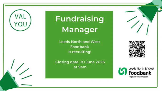 Green and white poster announcing Fundraising Manager role at Leeds North and West Foodbank, closing 30 June 2026 at 9am.