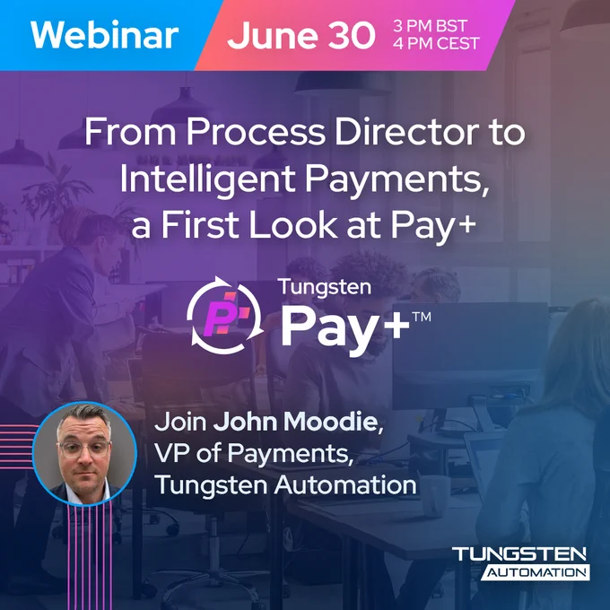 Webinar on June 30 about transitioning from Process Director to intelligent payments with Tungsten Pay , featuring John Moodie, VP of Payments.