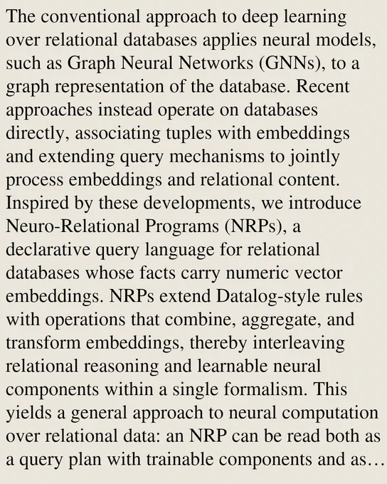The conventional approach to deep learning over relational databases applies neural models, such as Graph Neural Networks (GNNs), to a graph representation of the database. Recent approaches instead operate on databases directly, associating tuples with embeddings and extending query mechanisms to jointly process embeddings and relational content. Inspired by these developments, we introduce Neuro-Relational Programs (NRPs), a declarative query language for relational databases whose facts carry numeric vector embeddings. NRPs extend Datalog-style rules with operations that combine, aggregate, and transform embeddings, thereby interleaving relational reasoning and learnable neural components within a single formalism. This yields a general approach to neural computation over relational data: an NRP can be read both as a query plan with trainable components and as a neural architecture with relational structure built in. Natural syntactic fragments of NRPs recover existing architectures