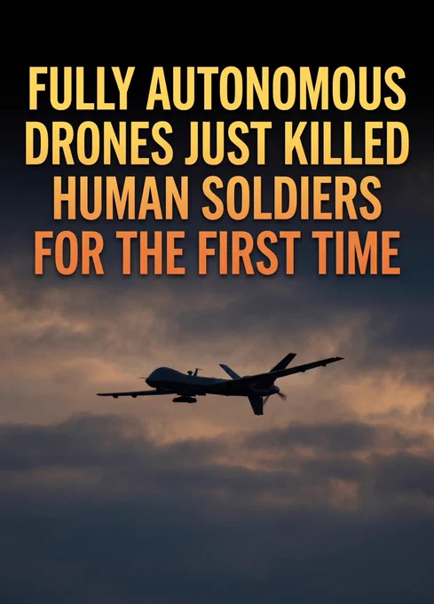 BREAKING NEWS: Fully autonomous AI-controlled drones killed humans for the first time. 

They were operating without any human oversight. 

In a historic and highly controversial milestone for warfare, fully autonomous AI-controlled drones operating without human oversight have successfully executed lethal battlefield strikes in Ukraine.

The watershed moment occurred during a localized test near Bakhmut and Chasiv Yar, where ten AI-powered 'Terminator' quadcopters were launched with a mandate to sweep a specific area and destroy any targets they encountered. Alexander Kokhanovskyy, a drone developer who supplied the technology, revealed that the drones were programmed to fly disconnected from human pilots, operating completely 'out of the loop.' After the mission, human-piloted reconnaissance drones dispatched to verify the area confirmed multiple casualties, including enemy soldiers and a vehicle. While Ukraine's Ministry of Defence has not officially commented.