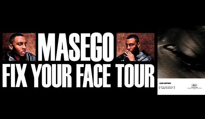 Promotional image for Masego\u2019s Fix Your Face Tour. TEXT: Masego. Fix your Face Tour. Live Nation. (The New Studio Album From Masego, \u201CFix Your Face\u201D). Soul. Truth & Soul. A Product of the Two Up Two Down