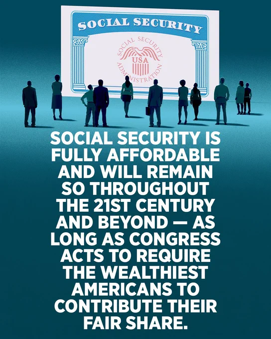 Alt:A graphic with an illustration of people standing near a Social Security card. The text says, "SOCIAL SECURITY IS FULLY AFFORDABLE AND WILL REMAIN SO THROUGHOUT THE 21ST CENTURY AND BEYOND - AS LONG AS CONGRESS ACTS TO REQUIRE THE WEALTHIEST AMERICANS TO CONTRIBUTE THEIR FAIR SHARE"