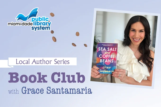 Author Grace Santamaria smiles, holding her book \"Sea Salt and Coffee Beans.\" The Miami-Dade Public Library System logo and floating coffee beans are in the background. Text: \"Local Author Series Book Club with Grace Santamaria.\"