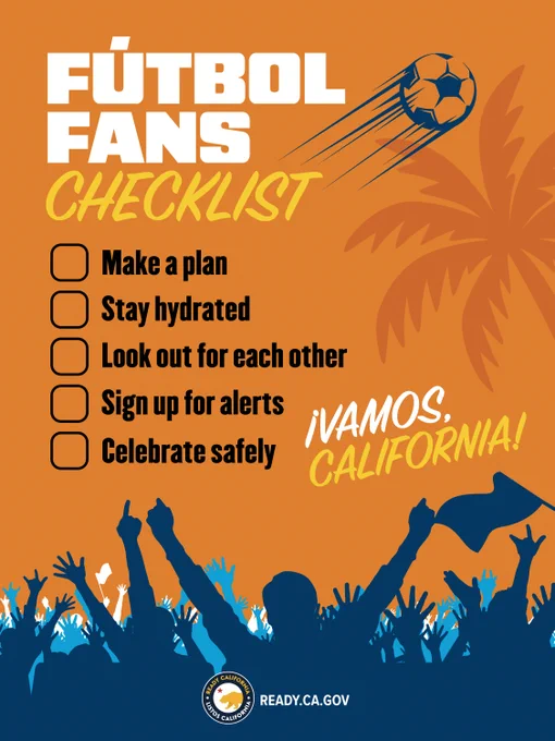 Text reads: Fútbol fans checklist Make a plan Stay hydrated Look out for each other Sign up for alerts Celebrate safely ¡Vamos California! ready dot C A dot G O V