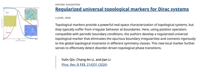 EDITORS' SUGGESTION
Regularized universal topological markers for Dirac systems
3 June, 2026
Topological markers provide a powerful real-space characterization of topological systems, but they typically suffer from irregular behavior at boundaries. Here, using position operators compatible with periodic boundary conditions, the authors develop a regularized universal topological marker that eliminates the spurious boundary irregularities and connects rigorously to the global topological invariants in different symmetry classes. This new local marker further serves to effectively detect disorder-driven topological phase transitions.

Yulin Qin, Chang-An Li, and Jian Li
Phys. Rev. B 113, 214201 (2026)