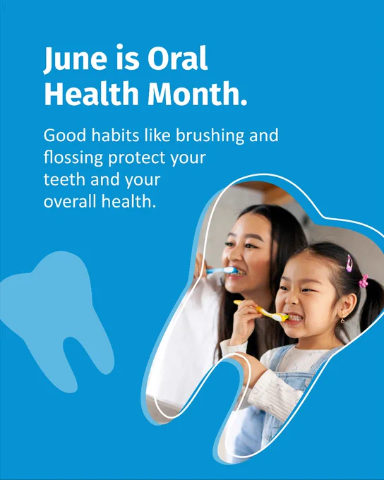 A promotional image for Oral Health Month. It features a child and an adult brushing their teeth, framed in the shape of a tooth. The background is blue, with text that reads: "June is Oral Health Month. Good habits like brushing and flossing protect your teeth and your overall health.
