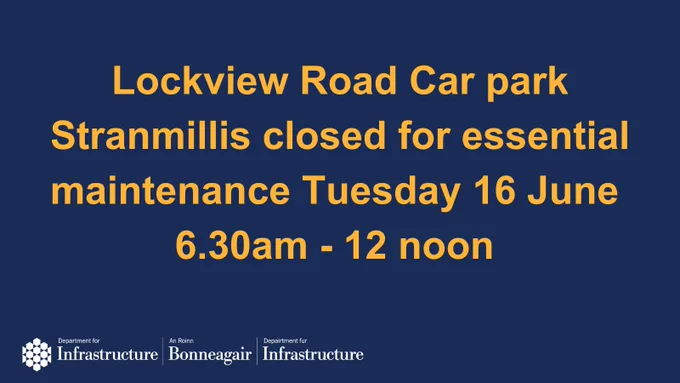graphic with the words Lockview Road Car park Stranmillis closed for essential maintenance Tuesday 16 June 6.30am - 12 noon 