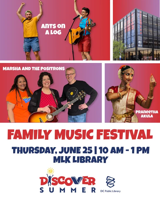 Poster for the Family Music Festival. Top left shows "Ants on a Log" with two people, one holding a guitar. Top right is an exterior of a modern glass building. The middle left caption reads "Marsha and the Positrons" with four people, two holding guitars. The middle right caption reads "Praneetha Akula," with a person in traditional dance attire. Bottom text details the event: "Thursday, June 25 | 10 AM - 1 PM, MLK Library." "Discover Summer" and DC Public Library logos are at the bottom.