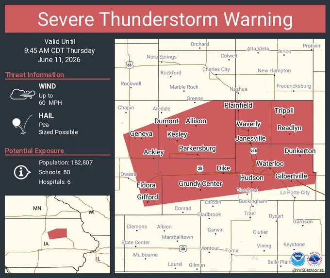 This graphic displays a severe thunderstorm warning plotted on a map. The warning is in effect until 9:45 AM CDT. The warning includes Waterloo IA, Cedar Falls IA and Waverly IA.  This warning is for Eastern Hardin County in central Iowa, Black Hawk County in northeastern Iowa, Bremer County in northeastern Iowa, Southeastern Franklin County in north central Iowa, Grundy County in central Iowa and Butler County in north central Iowa. The threats associated with this warning are wind gusts up to 60 MPH and pea sized hail. There are 182,807 people in the warning along with 80 schools and 6 hospitals.