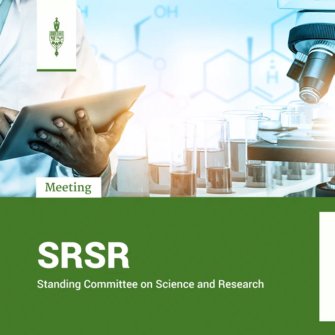 Scientist holding a tablet, a microscope and scientific measuring instruments, a chemistry diagram in the background.

Meeting	
SRSR	
Standing Committee on Science and Research