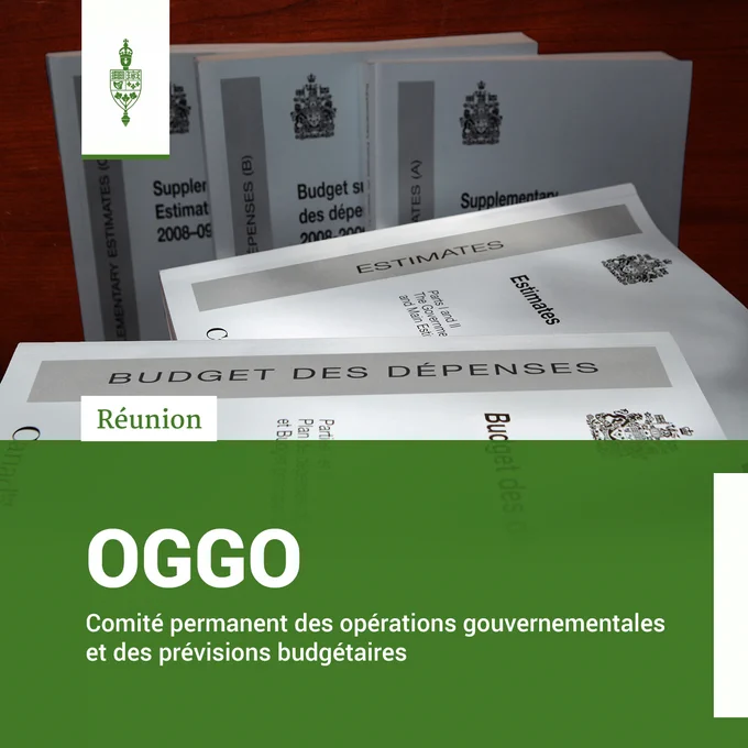 Documents de Budgets des dépenses en français et en anglais.

Réunion	
OGGO	
Comité permanent des opérations gouvernementales et des prévisions budgétaires