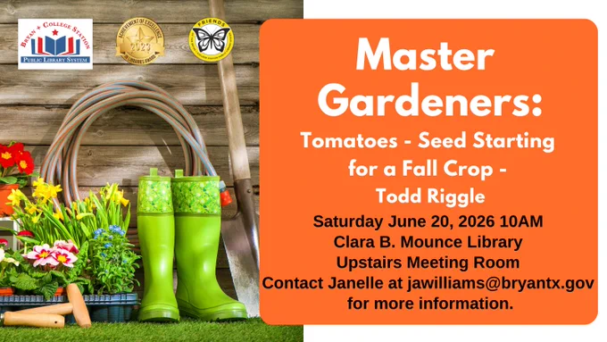 The Brazos County Master Gardeners will give a free talk about gardening at the Mounce Library on June 20th.

This month, Todd Riggle will talk about tomatoes and seed starting for a fall crop. Registration not required.