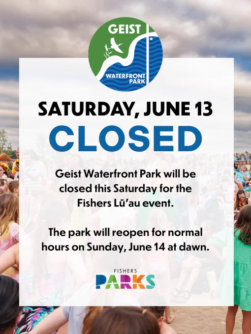 A crowded outdoor event with a banner announcing that Geist Waterfront Park will be closed on Saturday, June 13, for the Fishers Lu’au event. The park will reopen on Sunday, June 14, at dawn. Logos for Geist Waterfront Park and Fishers Parks are visible.