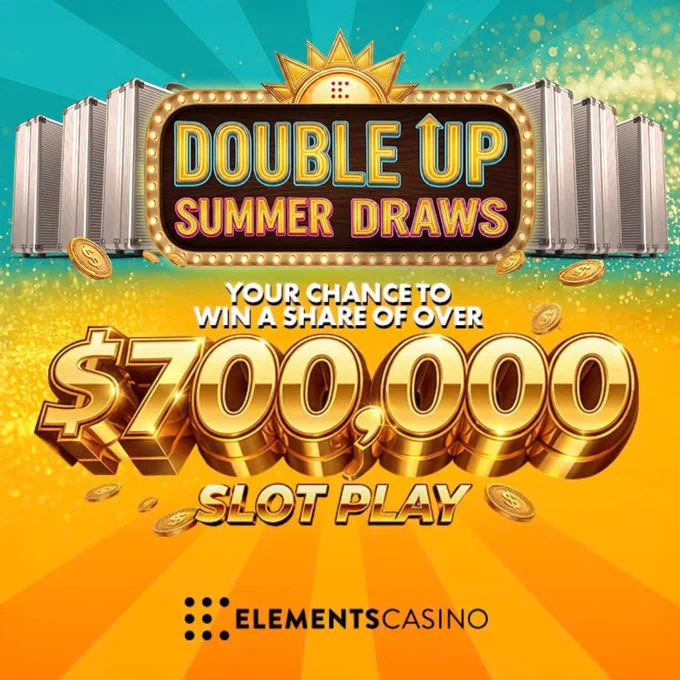 Double Up Summer Draws - Your Chance to Win A Share of Over $700,000 Slot Play at Elements Casino